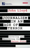 Journalismus in einem Zeitalter des Terrors: Berichterstattung und Aufdeckung des Geheimstaates - Journalism in an Age of Terror: Covering and Uncovering the Secret State