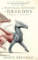 Naturgeschichte der Drachen - Eine Erinnerung von Lady Trent - Natural History of Dragons - A Memoir by Lady Trent