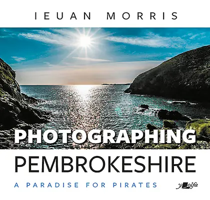 Pembrokeshire fotografieren: Ein Paradies für Piraten - Photographing Pembrokeshire: A Paradise for Pirates