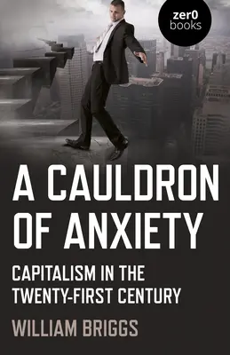 Ein Kessel der Angst: Der Kapitalismus im einundzwanzigsten Jahrhundert - A Cauldron of Anxiety: Capitalism in the Twenty-First Century