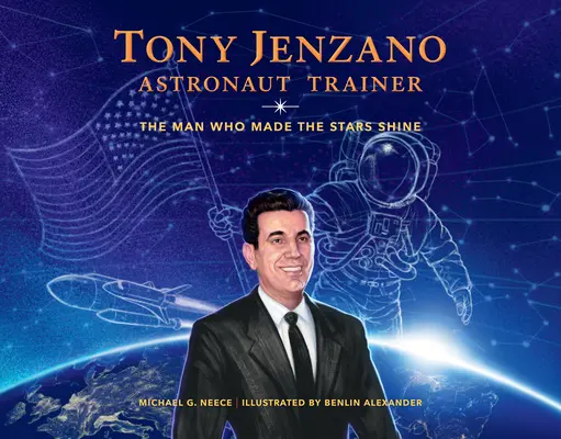 Tony Jenzano, Astronautentrainer: Der Mann, der die Sterne zum Strahlen brachte - Tony Jenzano, Astronaut Trainer: The Man Who Made the Stars Shine
