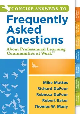 Kurze Antworten auf häufig gestellte Fragen zu Professionellen Lerngemeinschaften am Arbeitsplatz TM: (Strategien zum Aufbau eines positiven Lernumfelds) - Concise Answers to Frequently Asked Questions about Professional Learning Communities at Work TM: (Strategies for Building a Positive Learning Environ