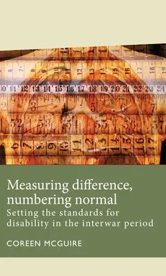 Den Unterschied messen, den Normalen nummerieren: Die Festlegung von Normen für Behinderungen in der Zwischenkriegszeit - Measuring Difference, Numbering Normal: Setting the Standards for Disability in the Interwar Period