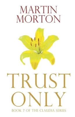 Nur Vertrauen: Buch 7 der Claudia-Serie - Trust Only: Book 7 of The Claudia Series
