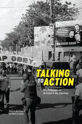 Vom Reden zum Handeln: Kunst, Pädagogik und Aktivismus auf dem amerikanischen Kontinent - Talking to Action: Art, Pedagogy, and Activism in the Americas