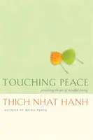 Frieden berühren: Die Kunst des achtsamen Lebens üben - Touching Peace: Practicing the Art of Mindful Living