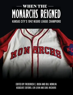 Als die Monarchs regierten: Kansas Citys Negro League Champions von 1942 - When the Monarchs Reigned: Kansas City's 1942 Negro League Champions