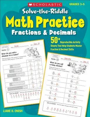 Solve-The-Riddle Math Practice: Brüche und Dezimalzahlen: 50+ reproduzierbare Übungsblätter, die den Schülern helfen, Brüche und Dezimalzahlen zu beherrschen - Solve-The-Riddle Math Practice: Fractions & Decimals: 50+ Reproducible Activity Sheets That Help Students Master Fraction & Decimal Skills