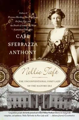 Nellie Taft: Die unkonventionelle First Lady der Ragtime-Ära - Nellie Taft: The Unconventional First Lady of the Ragtime Era