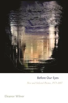 Vor unseren Augen: Neue und ausgewählte Gedichte, 1975-2017 - Before Our Eyes: New and Selected Poems, 1975-2017