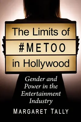 Die Grenzen von #Metoo in Hollywood: Geschlecht und Macht in der Unterhaltungsindustrie - The Limits of #Metoo in Hollywood: Gender and Power in the Entertainment Industry