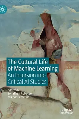 Das kulturelle Leben des maschinellen Lernens: Ein Einfall in die kritischen KI-Studien - The Cultural Life of Machine Learning: An Incursion Into Critical AI Studies