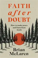 Glaube nach dem Zweifel - Warum Ihr Glaube nicht mehr funktioniert und was Sie dagegen tun können - Faith after Doubt - Why Your Beliefs Stopped Working and What to Do About It