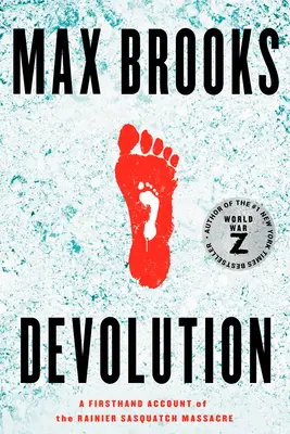 Devolution: Ein Bericht aus erster Hand über das Massaker am Rainier Sasquatch - Devolution: A Firsthand Account of the Rainier Sasquatch Massacre