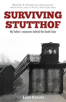 Stutthof überleben: Die Erinnerungen meines Vaters hinter dem Todestor - Surviving Stutthof: My Father's Memories Behind the Death Gate