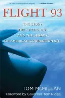 Flug 93: Die Geschichte, die Nachwirkungen und das Vermächtnis des amerikanischen Mutes am 11. September - Flight 93: The Story, the Aftermath, and the Legacy of American Courage on 9/11