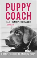 Puppy Coach - Ein kompletter Leitfaden für die Erziehung eines Welpen - Puppy Coach - A Complete Guide to Raising a Puppy