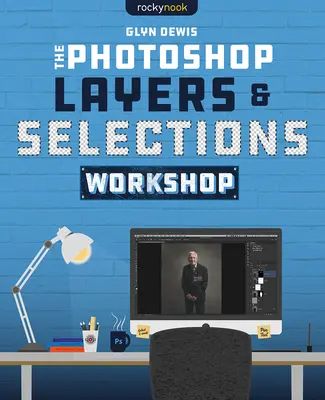 Der Photoshop-Workshop „Ebenen und Auswahlen - The Photoshop Layers and Selections Workshop