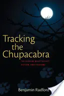 Auf den Spuren des Chupacabra: Die Vampir-Bestie in Fakten, Fiktion und Folklore - Tracking the Chupacabra: The Vampire Beast in Fact, Fiction, and Folklore
