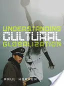 Kulturelle Globalisierung verstehen - Understanding Cultural Globalization