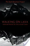 Gehen auf Lava: Ausgewählte Werke für unzivilisierte Zeiten - Walking on Lava: Selected Works for Uncivilised Times