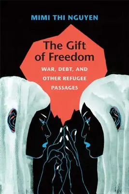 Das Geschenk der Freiheit: Krieg, Verschuldung und andere Flüchtlingspassagen - The Gift of Freedom: War, Debt, and Other Refugee Passages