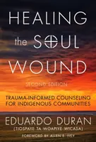 Die Wunde der Seele heilen: Trauma-Informierte Beratung für indigene Gemeinschaften - Healing the Soul Wound: Trauma-Informed Counseling for Indigenous Communities