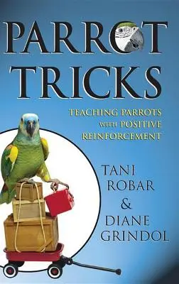 Papageien-Tricks: Papageien mit positiver Bestärkung unterrichten - Parrot Tricks: Teaching Parrots with Positive Reinforcement