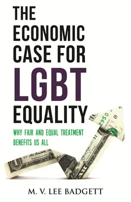 Der wirtschaftliche Fall für die Gleichstellung von Lesben und Schwulen: Warum faire und gleiche Behandlung uns allen nützt - The Economic Case for Lgbt Equality: Why Fair and Equal Treatment Benefits Us All