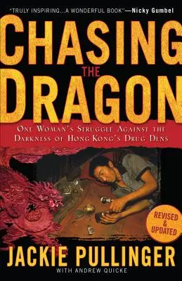 Die Jagd auf den Drachen: Der Kampf einer Frau gegen die Finsternis der Hongkonger Drogensümpfe - Chasing the Dragon: One Woman's Struggle Against the Darkness of Hong Kong's Drug Dens