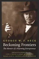 Klingende Grenzen: Die Memoiren eines Unternehmers aus Wyoming - Beckoning Frontiers: The Memoir of a Wyoming Entrepreneur