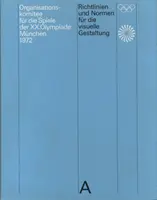 Richtlinien und Normen für die visuelle Gestaltung: Die Spiele der XX. Olympiade München 1972 - Guidelines and Standards for the Visual Design: The Games of the XX Olympiad Munich 1972