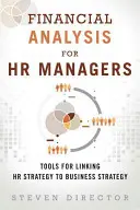 Finanzanalyse für HR-Manager: Werkzeuge für die Verknüpfung von Personalstrategie und Unternehmensstrategie (Taschenbuch) - Financial Analysis for HR Managers: Tools for Linking HR Strategy to Business Strategy (Paperback)
