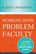 Umgang mit problematischen Lehrkräften: Ein Sechs-Schritte-Leitfaden für Lehrstuhlinhaber - Working with Problem Faculty: A Six-Step Guide for Department Chairs