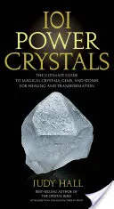 101 Power-Kristalle: Der ultimative Leitfaden zu magischen Kristallen, Edelsteinen und Steinen für Heilung und Transformation - 101 Power Crystals: The Ultimate Guide to Magical Crystals, Gems, and Stones for Healing and Transformation