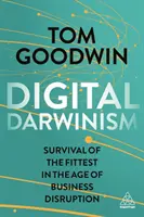 Digitaler Darwinismus: Das Überleben des Stärkeren im Zeitalter der Geschäftsunterbrechung - Digital Darwinism: Survival of the Fittest in the Age of Business Disruption