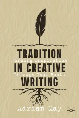 Tradition im kreativen Schreiben: Inspiration durch die eigenen Wurzeln finden - Tradition in Creative Writing: Finding Inspiration Through Your Roots
