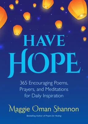 Habt Hoffnung: 365 ermutigende Gedichte, Gebete und Meditationen für die tägliche Inspiration (Daily Affirmations) - Have Hope: 365 Encouraging Poems, Prayers, and Meditations for Daily Inspiration (Daily Affirmations)