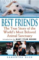 Beste Freunde: Die wahre Geschichte des beliebtesten Tierheims der Welt - Best Friends: The True Story of the World's Most Beloved Animal Sanctuary