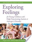 Gefühle erforschen für junge Kinder mit hochfunktionalem Autismus oder Asperger-Syndrom: Das STAMP-Behandlungshandbuch - Exploring Feelings for Young Children with High-Functioning Autism or Asperger's Disorder: The STAMP Treatment Manual