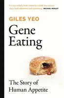 Gene Eating - Die Geschichte des menschlichen Appetits - Gene Eating - The Story of Human Appetite