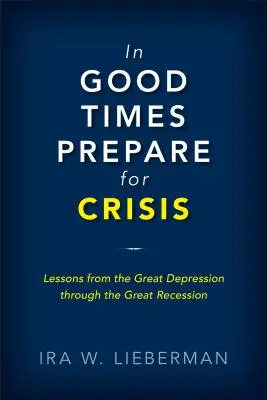 In guten Zeiten auf die Krise vorbereiten: Von der Großen Depression zur Großen Rezession: Staatsverschuldungskrisen und ihre Lösung - In Good Times Prepare for Crisis: From the Great Depression to the Great Recession: Sovereign Debt Crises and Their Resolution