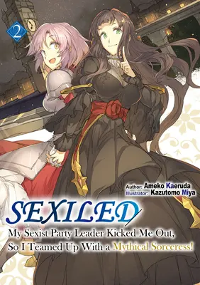 Sexiled: Mein sexistischer Parteichef hat mich rausgeschmissen, also habe ich mich mit einer mythischen Zauberin zusammengetan! Bd. 2 - Sexiled: My Sexist Party Leader Kicked Me Out, So I Teamed Up with a Mythical Sorceress! Vol. 2