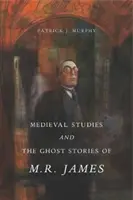 Mittelalterliche Studien und die Geistergeschichten von M. R. James - Medieval Studies and the Ghost Stories of M. R. James