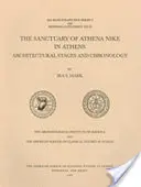 Das Heiligtum der Athena Nike in Athen: Architektonische Etappen und Chronologie - The Sanctuary of Athena Nike in Athens: Architectural Stages and Chronology