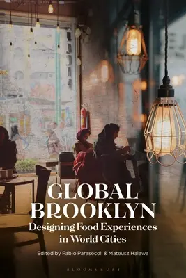 Globales Brooklyn: Essenserlebnisse in Weltstädten entwerfen - Global Brooklyn: Designing Food Experiences in World Cities