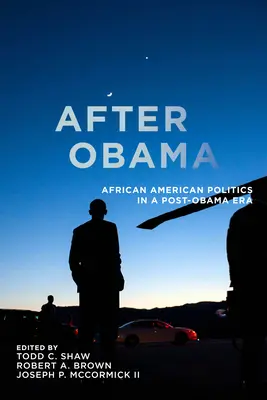 Nach Obama: Afroamerikanische Politik in einer Post-Obama-Ära - After Obama: African American Politics in a Post-Obama Era