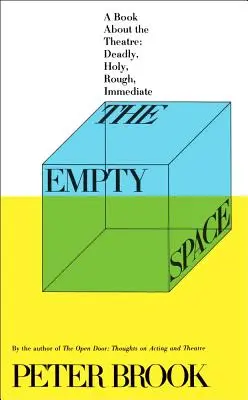 Der leere Raum: Ein Buch über das Theater: Tödlich, heilig, rau, unmittelbar - The Empty Space: A Book about the Theatre: Deadly, Holy, Rough, Immediate