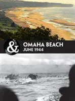 Omaha Beach: Normandie 1944 - Omaha Beach: Normandy 1944