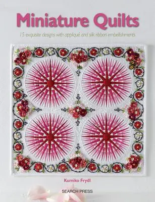 Miniatur-Quilts: 15 Inspirierende Designs mit Vorlagen - Miniature Quilts: 15 Inspirational Designs with Templates